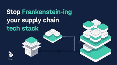 Stop Frankenstein-ing your supply chain tech stack
