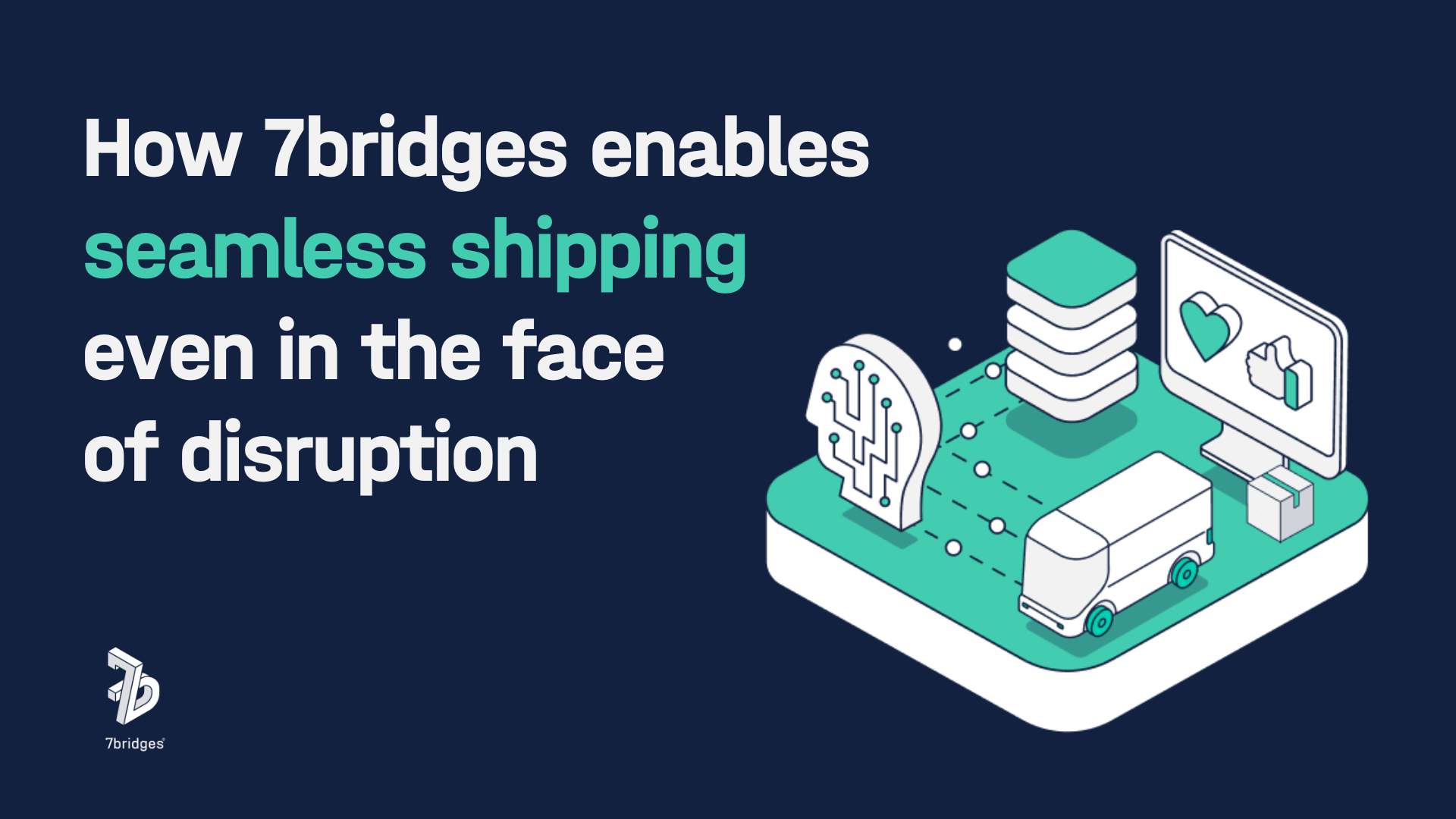 How 7bridges enables seamless shipping even in the face of disruption