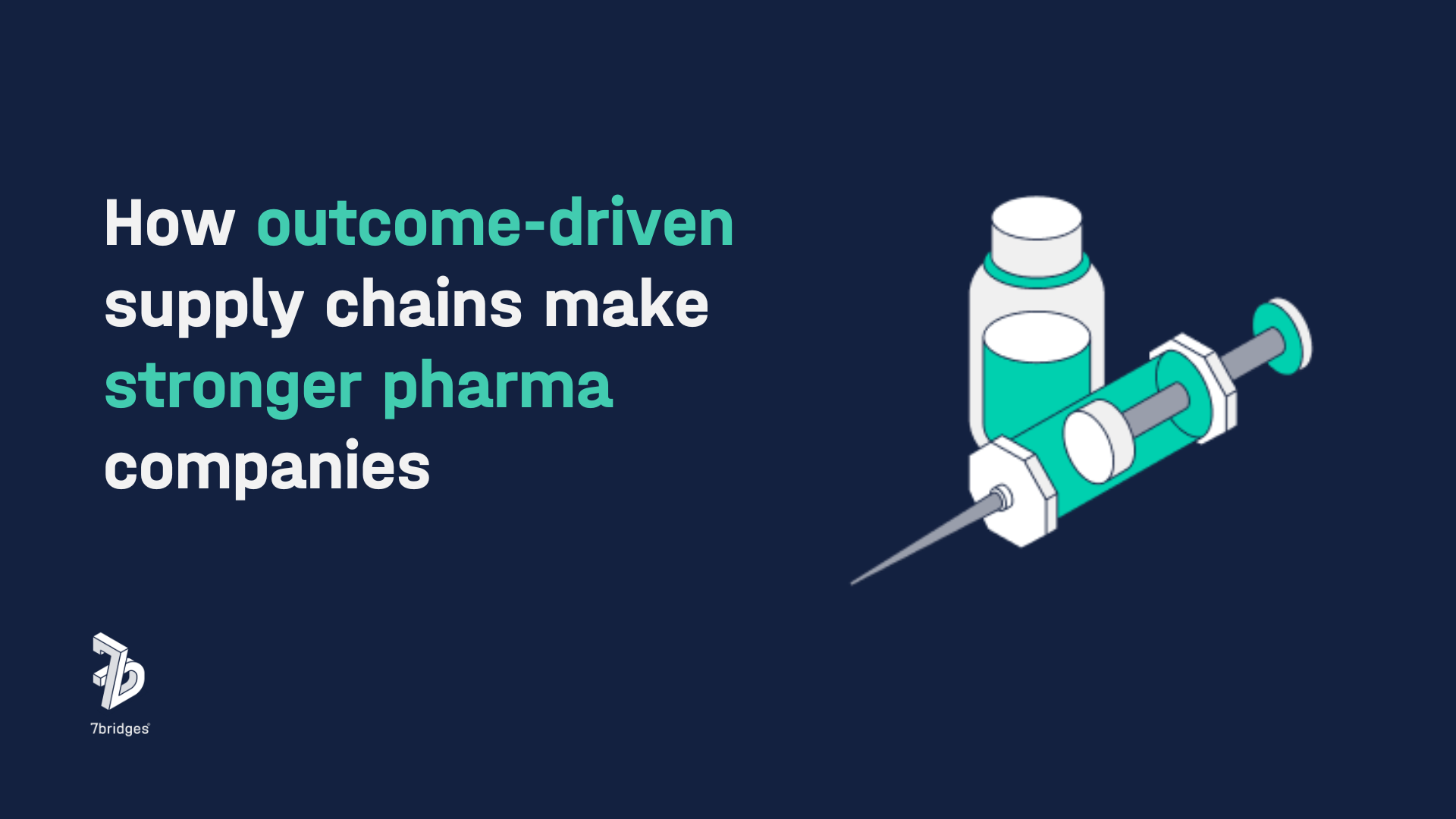 how outcome-driven supply chains make stronger pharma companies on blue background with illustration of syringe and medicine